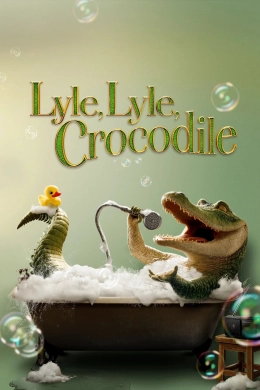 Poster phim Lyle, Chú Cá Sấu Biết Hát