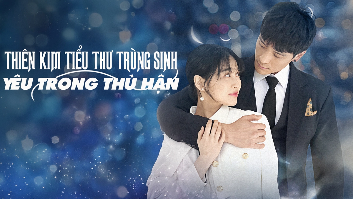 Thiên Kim Tiểu Thư Trùng Sinh: Yêu Trong Hận Thù (Rich Girl Reborn: Going Crazy for Love)